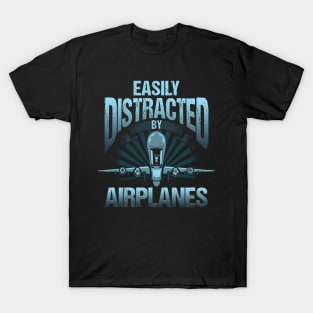 Easily Distracted By Airplanes Aviation Pilot Pun T-Shirt